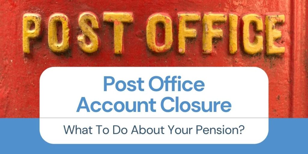 White text box over a blue background, with a post box above. Text reads "Post Office Account Closure: What to do About Your Pension"