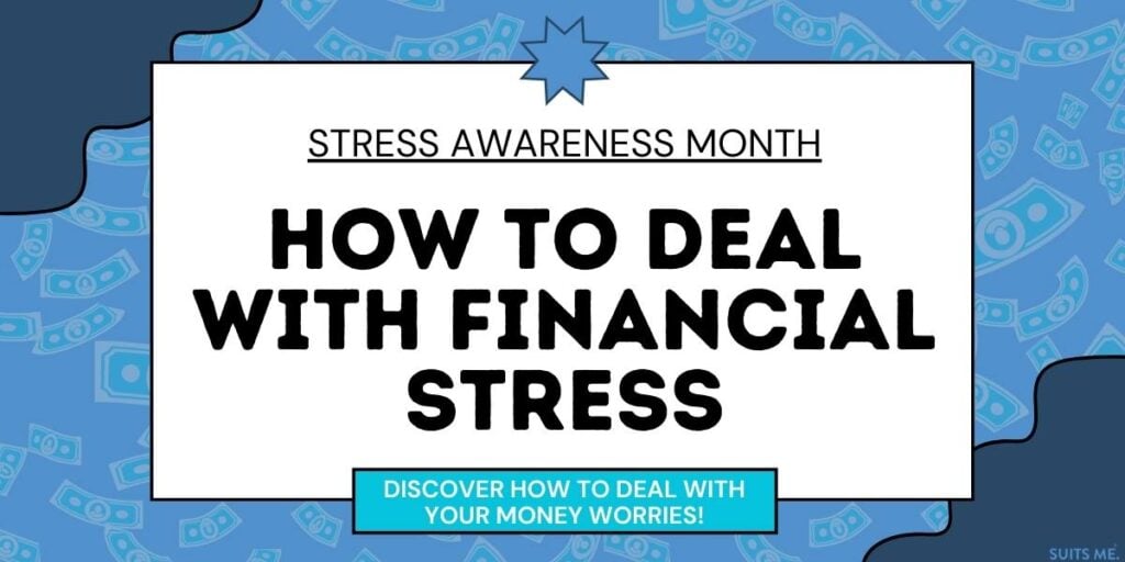 Stress Awareness Month: How to Deal with Financial Stress bold text on blue background