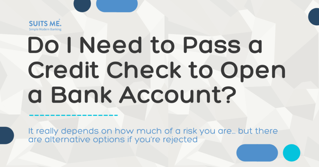 white and grey background with blue dots and shapes with text that reads "do I need to pass a credit check to open a bank account"