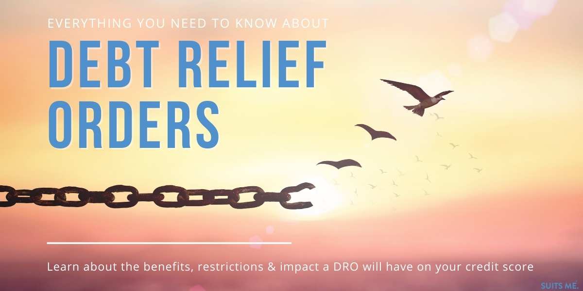 Debt Relief Order (DRO) How Do They Work? Suits Me®