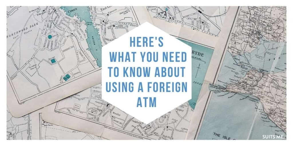 Maps representing foreign travel and using an ATM abroad