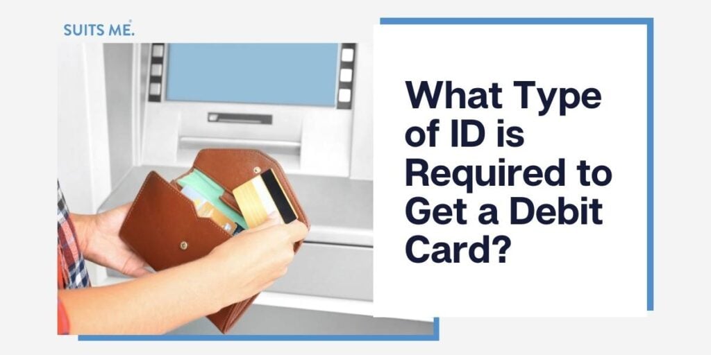 grey background with image of a woman taking her debit card out of her purse to withdraw money from an ATM. White text box with blue border which contains the text "what type of ID is required to get a debit card"