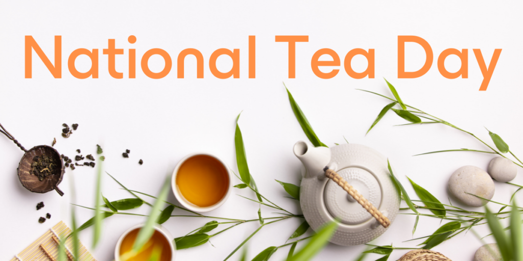 Tea leaves, cup of tea and teapot background with national tea day written on it.